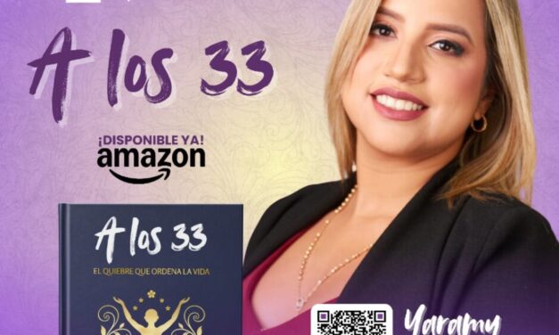 Yaramy Salazar presenta «A los 33»: El libro que transforma las crisis personales en el mayor motor de éxito
