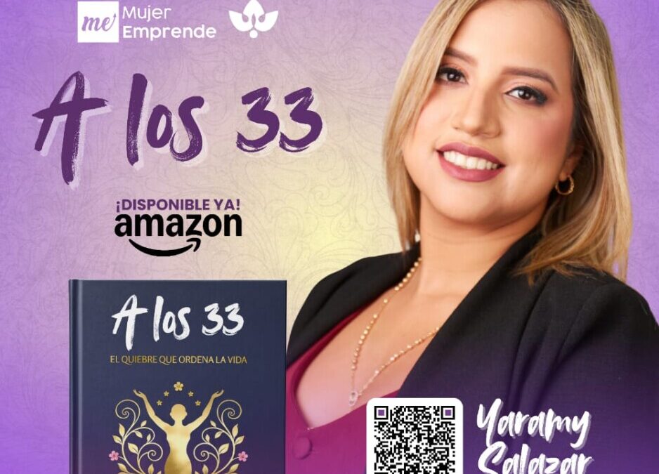 Yaramy Salazar presenta «A los 33»: El libro que transforma las crisis personales en el mayor motor de éxito